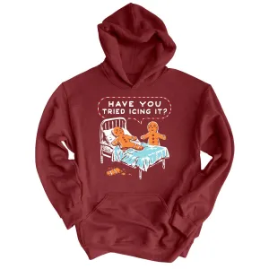 Have You Tried Icing It - Hoodie