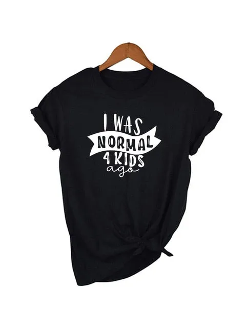 I Was Normal 4 Kids Ago T-Shirt – Funny Mom Life Casual Graphic Tee, Cute Letter Print Tired Mom Shirt
