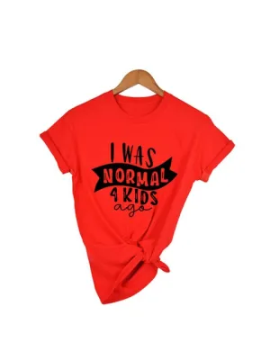 I Was Normal 4 Kids Ago T-Shirt – Funny Mom Life Casual Graphic Tee, Cute Letter Print Tired Mom Shirt